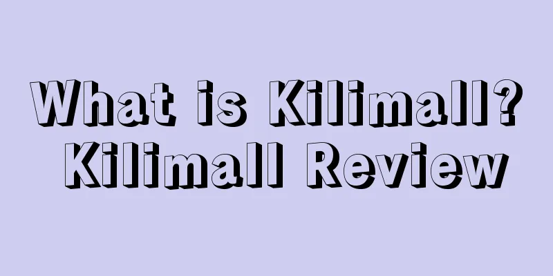What is Kilimall? Kilimall Review