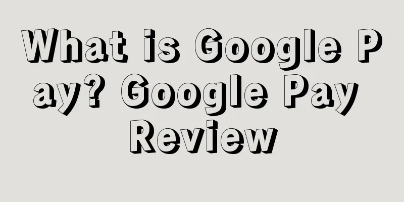 What is Google Pay? Google Pay Review