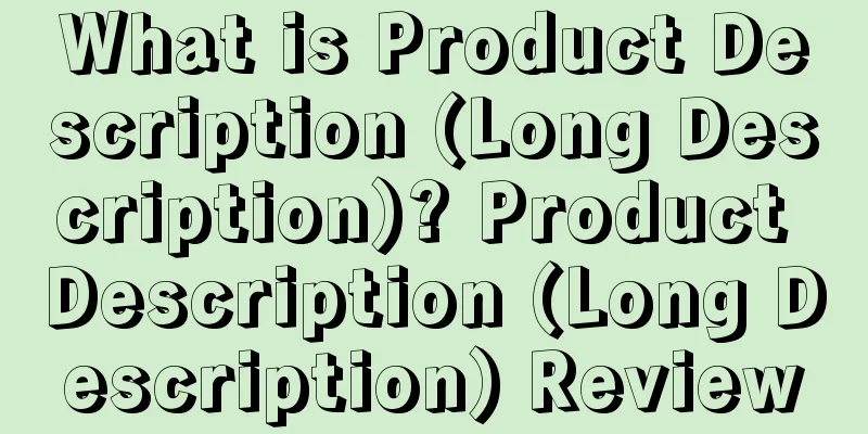 What is Product Description (Long Description)? Product Description (Long Description) Review
