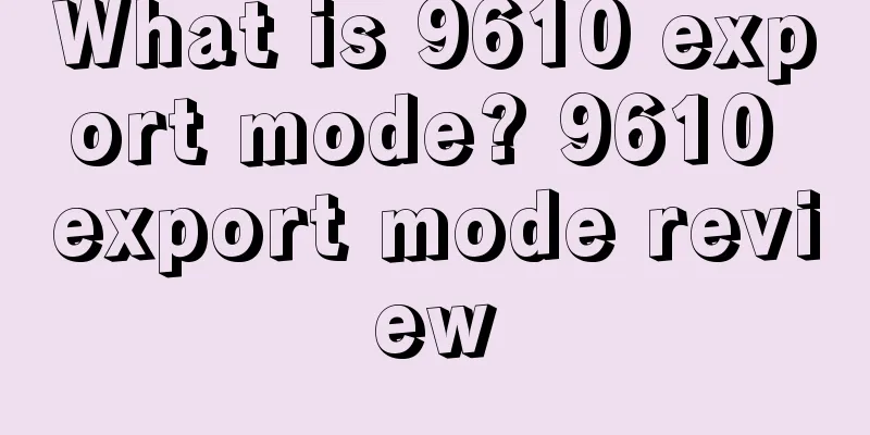 What is 9610 export mode? 9610 export mode review