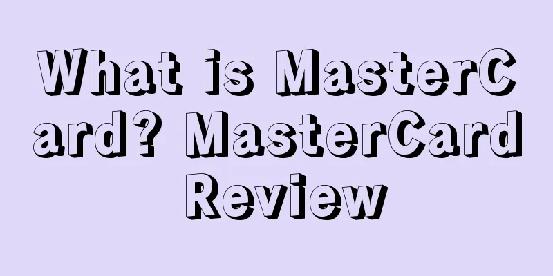 What is MasterCard? MasterCard Review