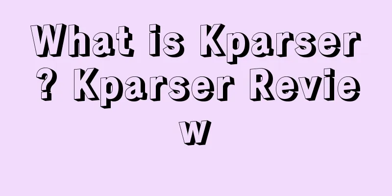 What is Kparser? Kparser Review