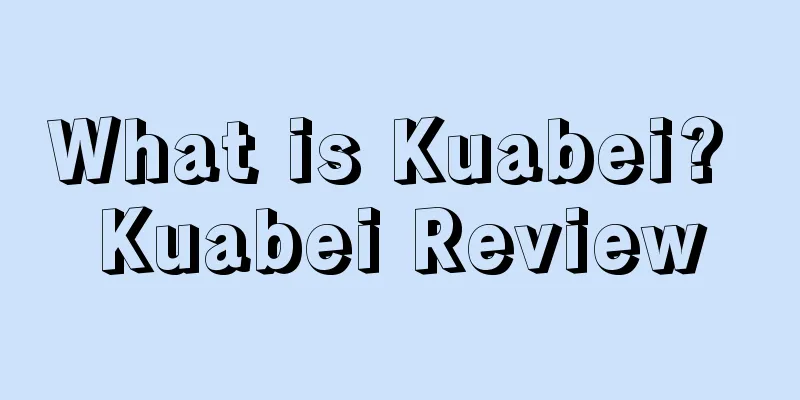 What is Kuabei? Kuabei Review