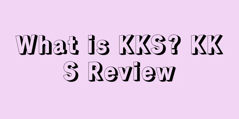 What is KKS? KKS Review