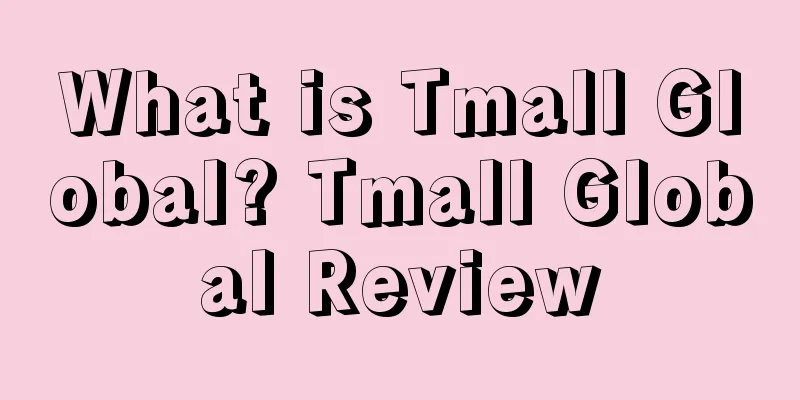 What is Tmall Global? Tmall Global Review