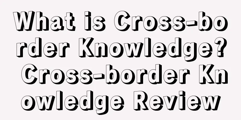 What is Cross-border Knowledge? Cross-border Knowledge Review