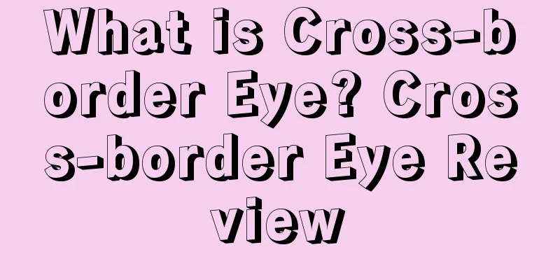 What is Cross-border Eye? Cross-border Eye Review