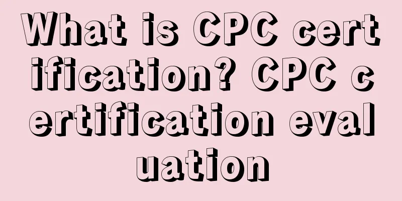 What is CPC certification? CPC certification evaluation