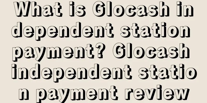 What is Glocash independent station payment? Glocash independent station payment review