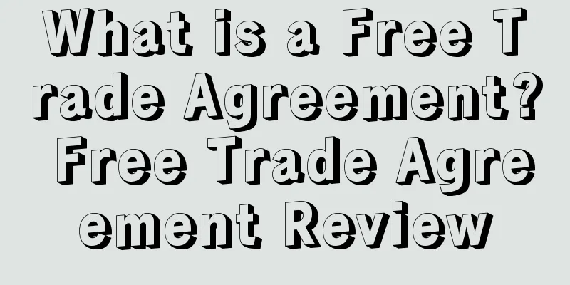What is a Free Trade Agreement? Free Trade Agreement Review