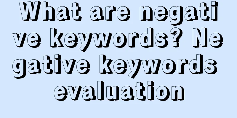 What are negative keywords? Negative keywords evaluation