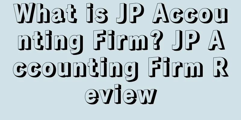 What is JP Accounting Firm? JP Accounting Firm Review