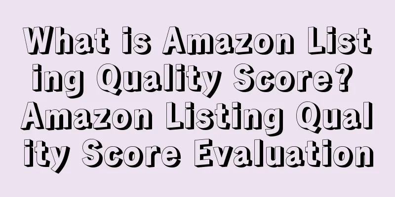 What is Amazon Listing Quality Score? Amazon Listing Quality Score Evaluation
