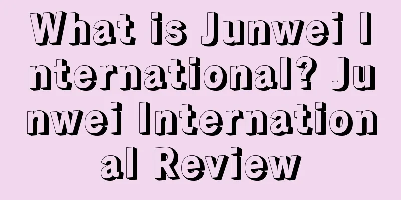 What is Junwei International? Junwei International Review