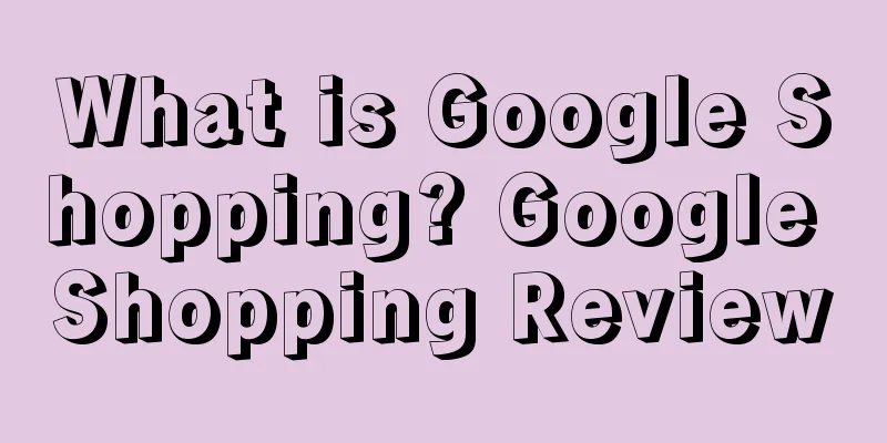 What is Google Shopping? Google Shopping Review