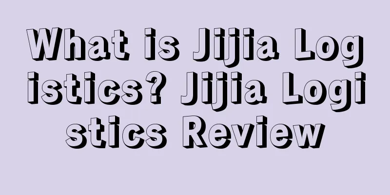 What is Jijia Logistics? Jijia Logistics Review
