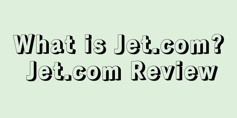 What is Jet.com? Jet.com Review
