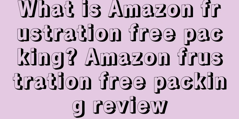 What is Amazon frustration free packing? Amazon frustration free packing review