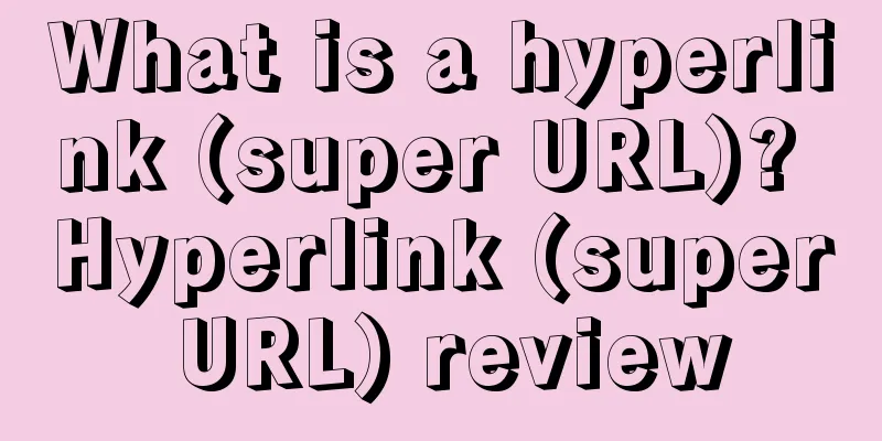What is a hyperlink (super URL)? Hyperlink (super URL) review