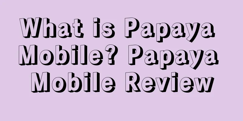 What is Papaya Mobile? Papaya Mobile Review
