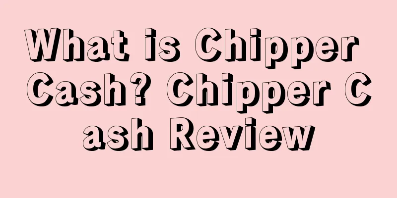 What is Chipper Cash? Chipper Cash Review