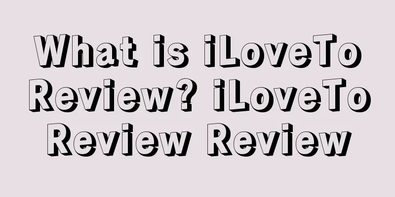 What is iLoveToReview? iLoveToReview Review