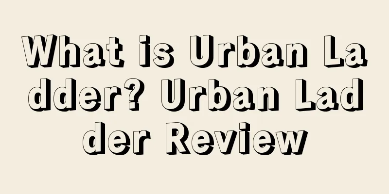 What is Urban Ladder? Urban Ladder Review