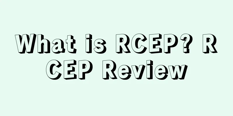 What is RCEP? RCEP Review