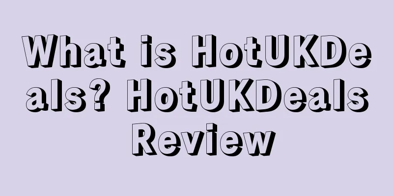 What is HotUKDeals? HotUKDeals Review