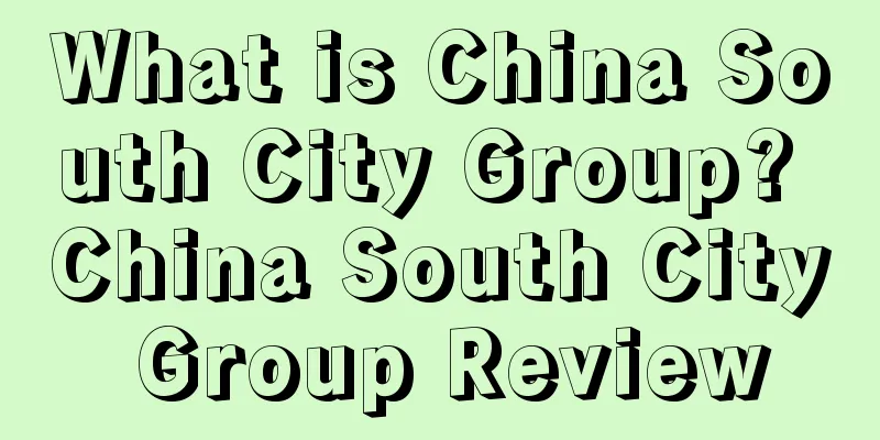 What is China South City Group? China South City Group Review