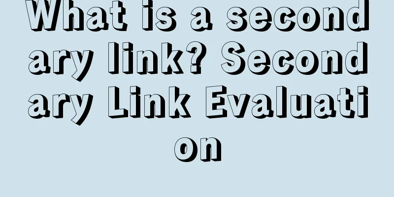 What is a secondary link? Secondary Link Evaluation