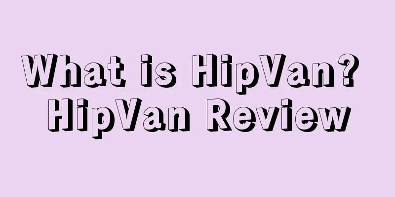 What is HipVan? HipVan Review