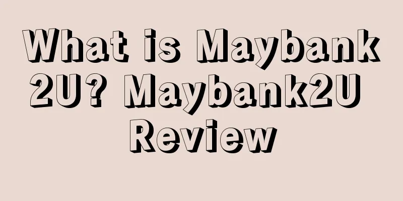 What is Maybank2U? Maybank2U Review