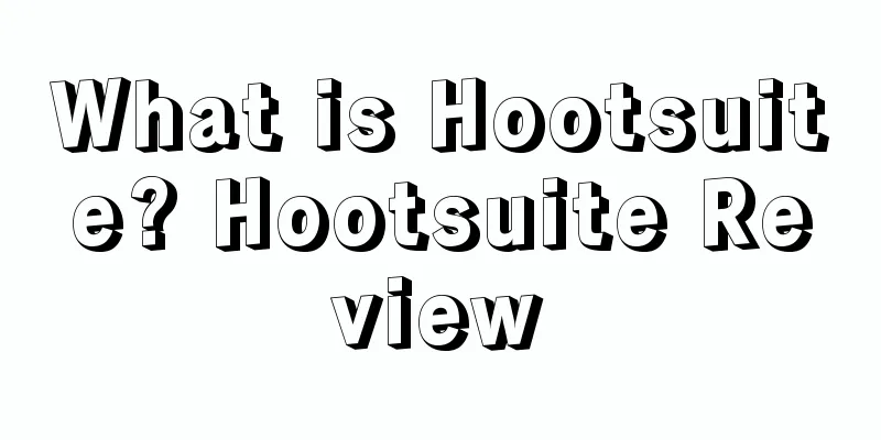 What is Hootsuite? Hootsuite Review