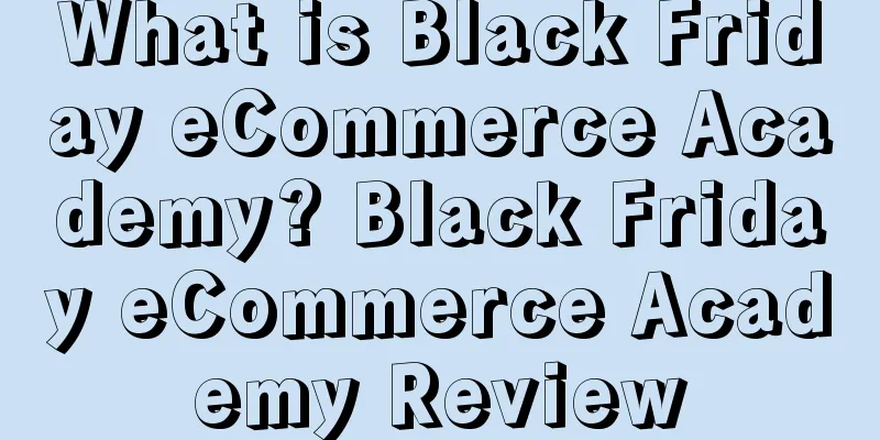 What is Black Friday eCommerce Academy? Black Friday eCommerce Academy Review
