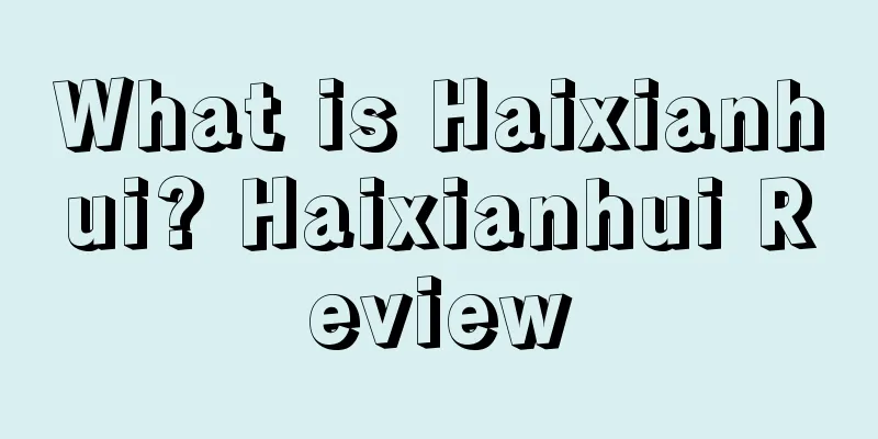 What is Haixianhui? Haixianhui Review