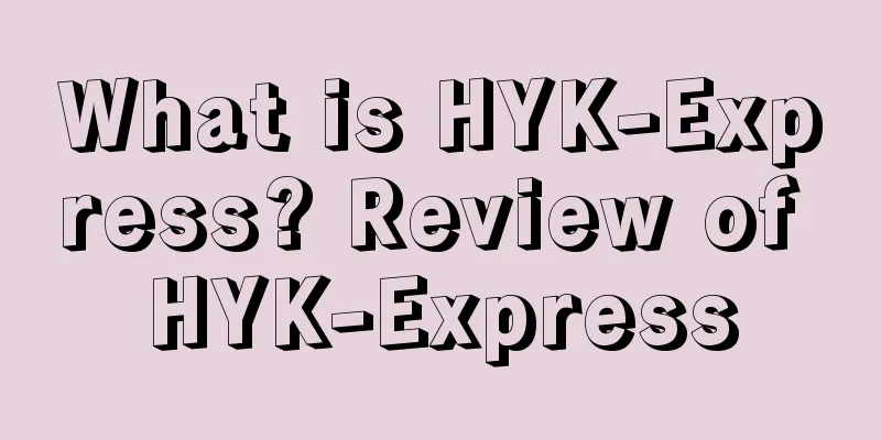 What is HYK-Express? Review of HYK-Express