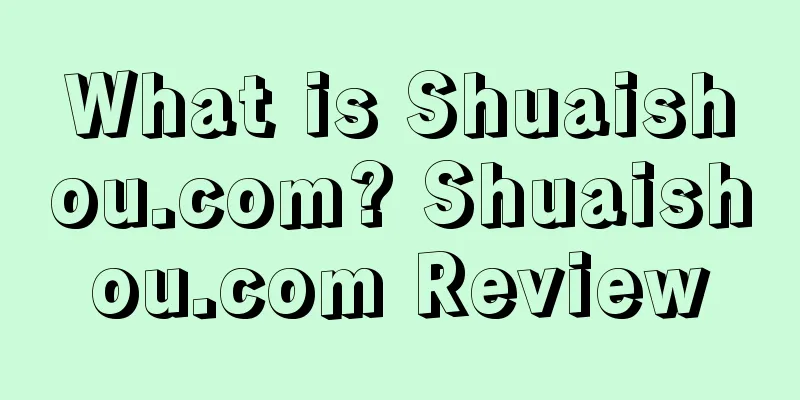 What is Shuaishou.com? Shuaishou.com Review