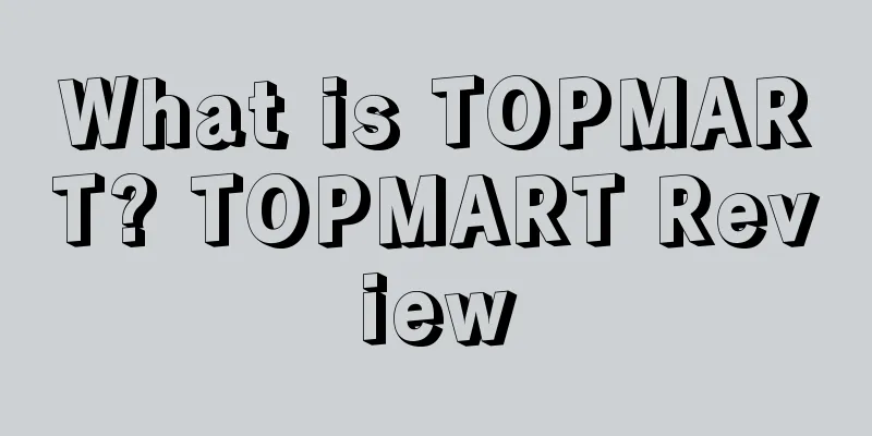 What is TOPMART? TOPMART Review