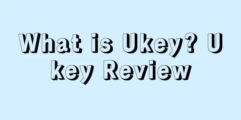 What is Ukey? Ukey Review