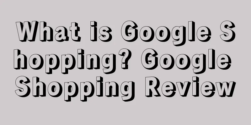 What is Google Shopping? Google Shopping Review