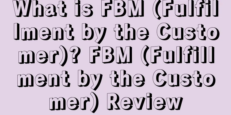 What is FBM (Fulfillment by the Customer)? FBM (Fulfillment by the Customer) Review
