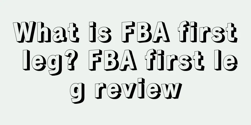 What is FBA first leg? FBA first leg review