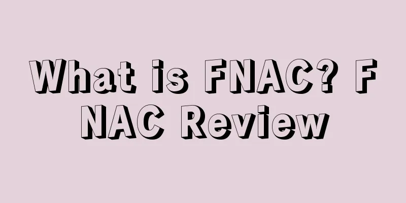 What is FNAC? FNAC Review