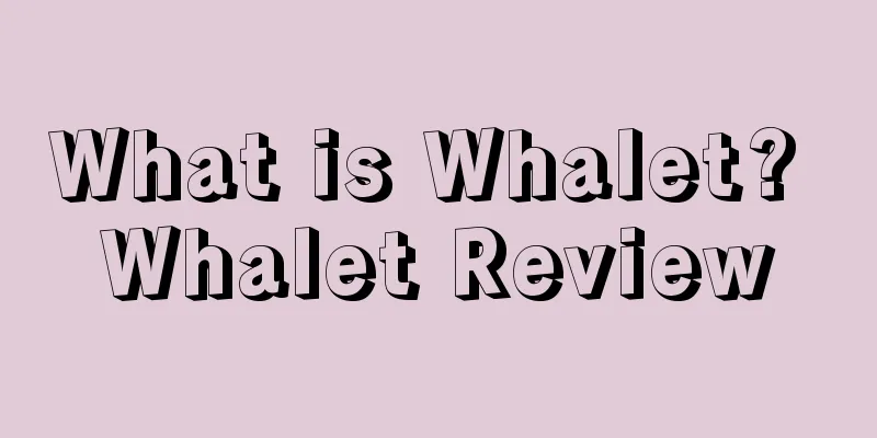 What is Whalet? Whalet Review