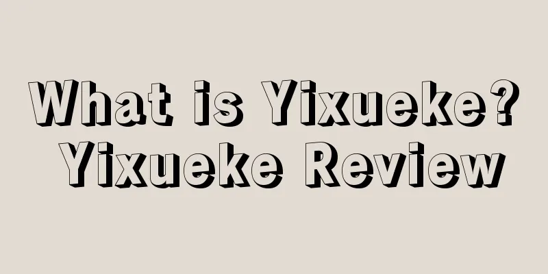 What is Yixueke? Yixueke Review