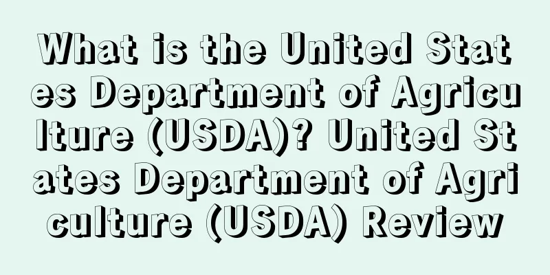 What is the United States Department of Agriculture (USDA)? United States Department of Agriculture (USDA) Review