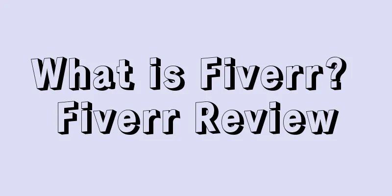 What is Fiverr? Fiverr Review