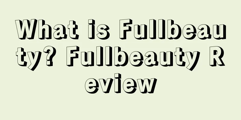 What is Fullbeauty? Fullbeauty Review