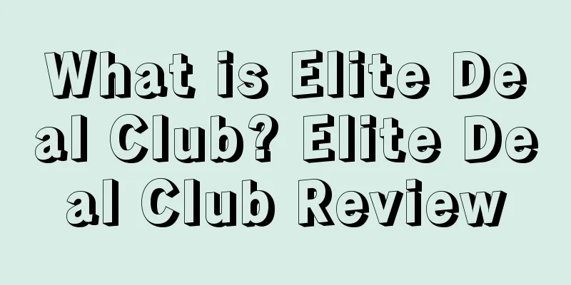 What is Elite Deal Club? Elite Deal Club Review